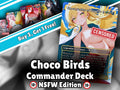 Choco Birds NSFW MTG Proxy Commander Deck - AngelProxy